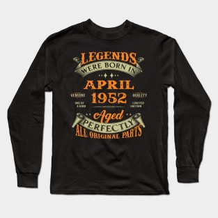 Legend Was Born In April 1952 Aged Perfectly Original Parts Long Sleeve T-Shirt